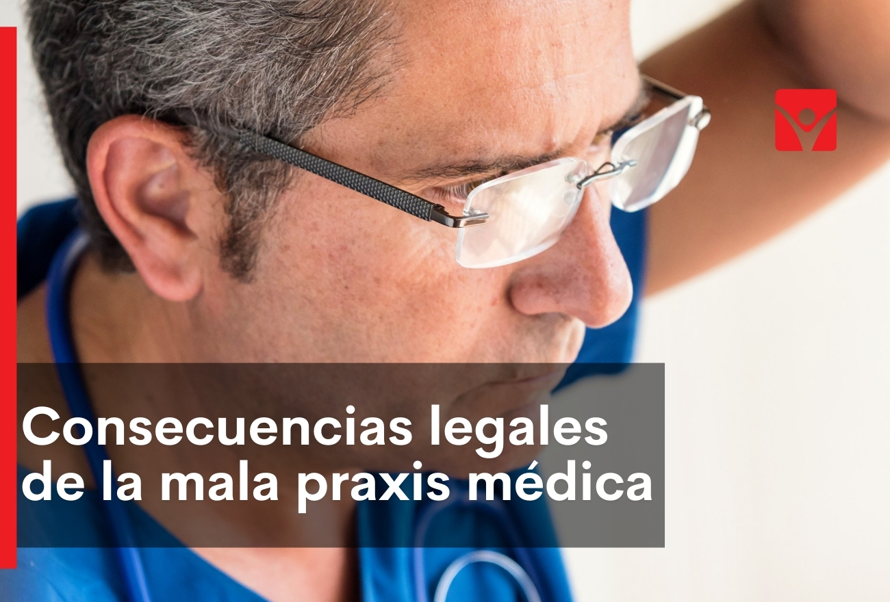 Las consecuencias legales de la mala praxis médica