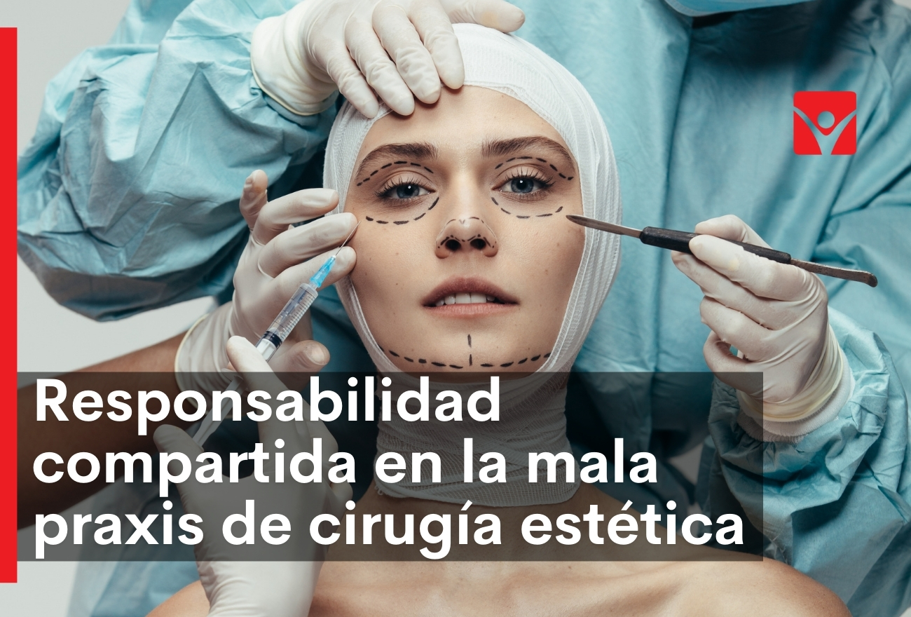 Responsabilidad compartida en la mala praxis de cirugía estética